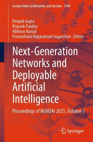 Next-Generation Networks and Deployable Artificial Intelligence: Proceedings of NGNDAI 2025, Volume 3.