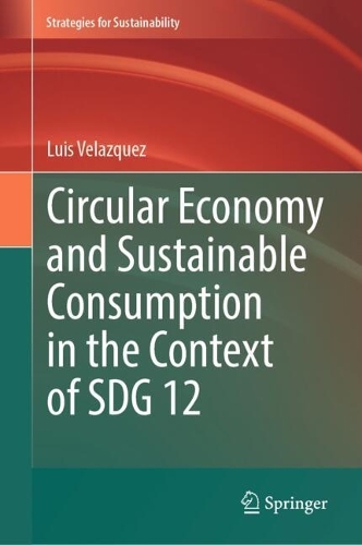 Circular Economy and Sustainable Consumption in the Context of SDG 12.
