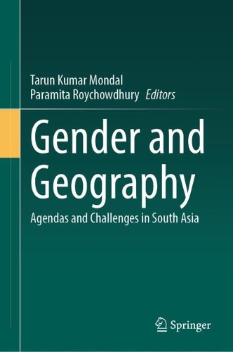 Gender and Geography: Agendas and Challenges in South Asia.
