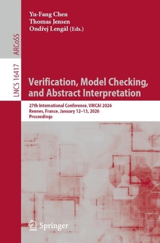 Verification, Model Checking, and Abstract Interpretation: 27th International Conference, VMCAI 2026, Rennes, France, January 12-13, 2026, Proceedings.