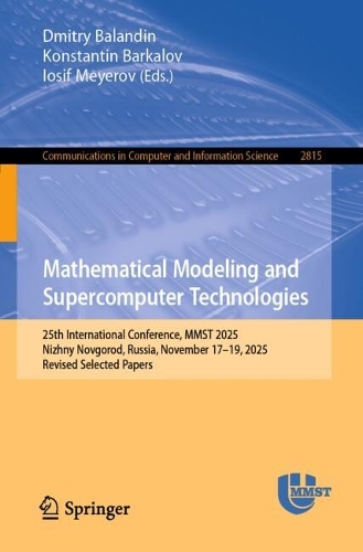 Mathematical Modeling and Supercomputer Technologies: 25th International Conference, MMST 2025, Nizhny Novgorod, Russia, November 17-19, 2025, Revised Selected Papers.