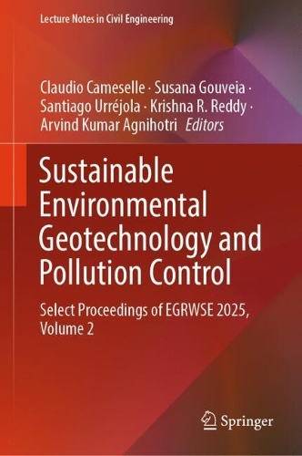 Sustainable Environmental Geotechnology and Pollution Control: Select Proceedings of EGRWSE 2025, Volume 2.