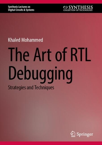 The Art of RTL Debugging: Strategies and Techniques.
