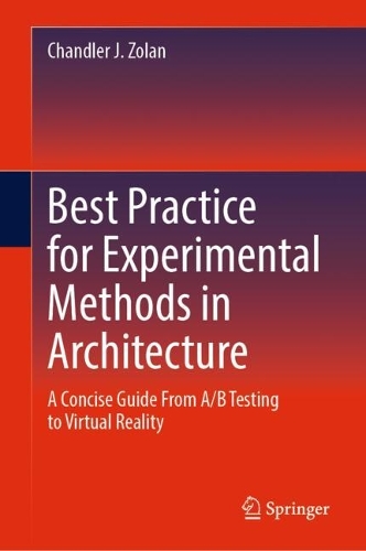 Best Practice for Experimental Methods in Architecture: A Concise Guide From A/B Testing to Virtual Reality.