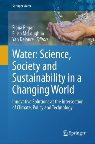 Water: Science, Society and Sustainability in a Changing World: Innovative Solutions at the Intersection of Climate, Policy and Technology.