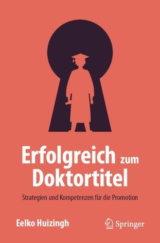 Erfolgreich zum Doktortitel: Strategien und Kompetenzen fuer die Promotion.