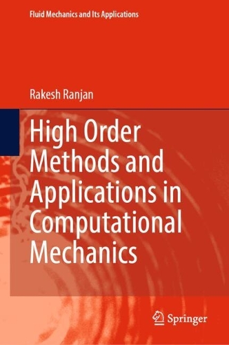 High Order Methods and Applications in Computational Mechanics.