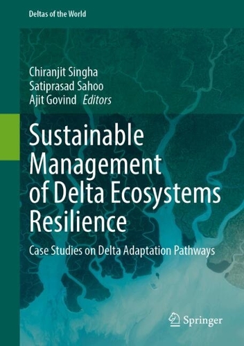 Sustainable Management of Delta Ecosystems Resilience: Case Studies on Delta Adaptation Pathways.