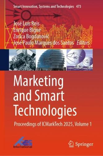Marketing and Smart Technologies: Proceedings of ICMarkTech 2025, Volume 1.
