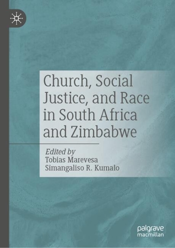 Church, Social Justice, and Race in South Africa and Zimbabwe.