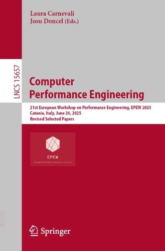 Computer Performance Engineering: 21st European Workshop on Performance Engineering, EPEW 2025, Catania, Italy, June 26, 2025, Revised Selected Papers.