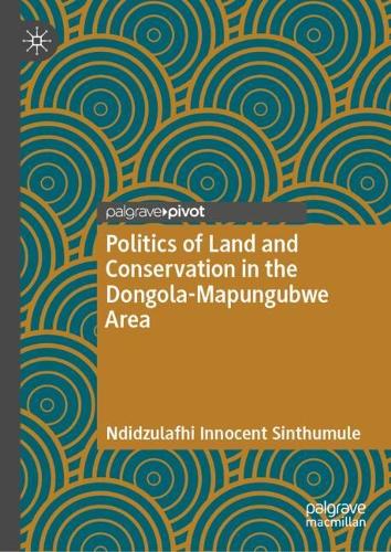 Politics of Land and Conservation in the Dongola-Mapungubwe Area.
