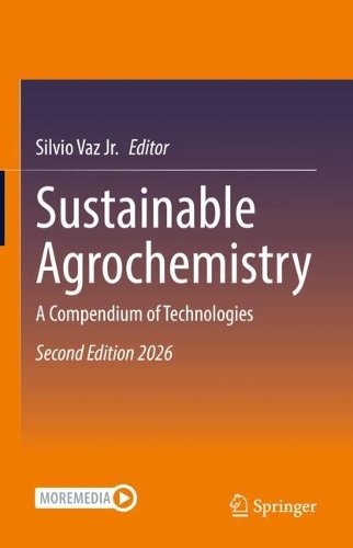 Sustainable Agrochemistry: A Compendium of Technologies. Second Edition 2026