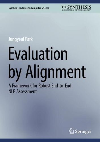 Evaluation by Alignment: A Framework for Robust End-to-End NLP Assessment.