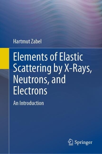 Elements of Elastic Scattering by X-Rays, Neutrons, and Electrons: An Introduction.