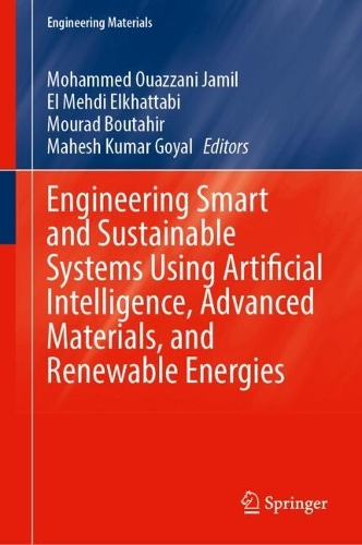 Engineering Smart and Sustainable Systems Using Artificial Intelligence, Advanced Materials, and Renewable Energies.