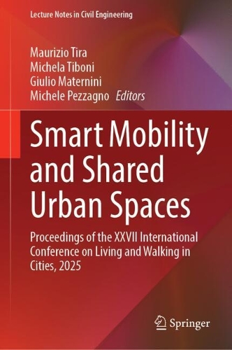 Smart Mobility and Shared Urban Spaces: Proceedings of the XXVII International Conference on Living and Walking in Cities, 2025.
