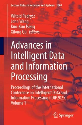 Advances in Intelligent Data and Information Processing: Proceedings of the International Conference on Intelligent Data and Information Processing (IDIP2025), Volume 1.