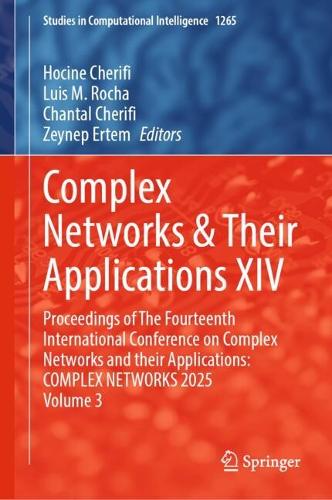 Complex Networks & Their Applications XIV: Proceedings of the Fourteenth International Conference on Complex Networks and Their Applications: COMPLEX NETWORKS 2025, Volume 3.