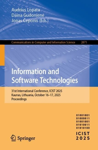 Information and Software Technologies: 31st International Conference, ICIST 2025, Kaunas, Lithuania, October 16-17, 2025, Proceedings.