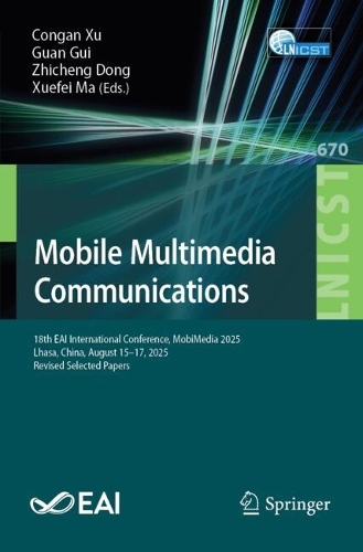 Mobile Multimedia Communications: 18th EAI International Conference, MobiMedia 2025, Lhasa, China, August 15-17, 2025, Revised Selected Papers.