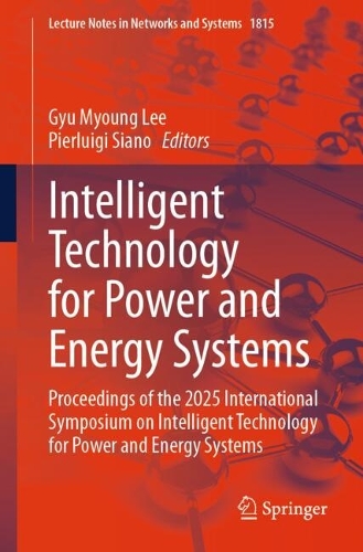Intelligent Technology for Power and Energy Systems: Proceedings of the 2025 International Symposium on Intelligent Technology for Power and Energy Systems.