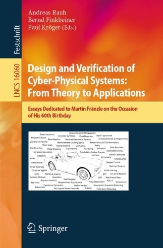 Design and Verification of Cyber-Physical Systems: From Theory to Applications: Essays Dedicated to Martin Fraenzle on the Occasion of His 60th Birthday.