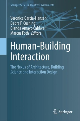 Human-Building Interaction: The Nexus of Architecture, Building Science and Interaction Design.