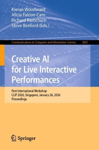 Creative AI for Live Interactive Performances: First International Workshop, CLIP 2026, Singapore, January 26, 2026, Proceedings.