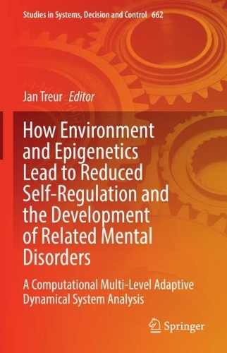 How Environment and Epigenetics Lead to Reduced Self-Regulation and the Development of Related Mental Disorders: A Computational Multi-Level Adaptive Dynamical System Analysis.
