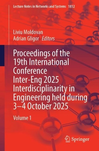 Proceedings of the 19th International Conference Inter-Eng 2025 Interdisciplinarity in Engineering Held During 3-4 October 2025: Volume 1.