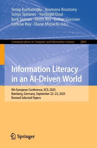 Information Literacy in an AI-Driven World: 9th European Conference, ECIL 2025, Bamberg, Germany, September 22-25, 2025, Revised Selected Papers.