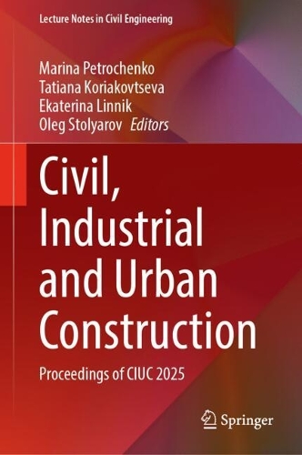 Civil, Industrial and Urban Construction: Proceedings of CIUC 2025.