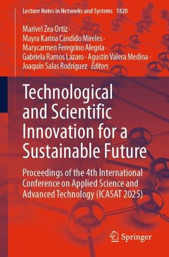 Technological and Scientific Innovation for a Sustainable Future: Proceedings of the 4th International Conference on Applied Science and Advanced Technology (ICASAT 2025).