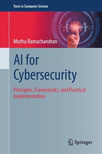 Guide to AI for Cybersecurity: Principles, Frameworks, and Practical Implementation.