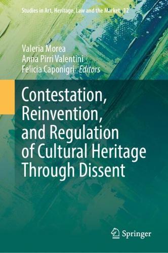 Contestation, Reinvention, and Regulation of Cultural Heritage Through Dissent.
