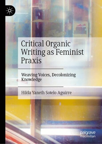 Critical Organic Writing as Feminist Praxis