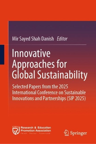 Innovative Approaches for Global Sustainability: Selected Papers from the 2025 International Conference on Sustainable Innovations and Partnerships (SIP 2025).