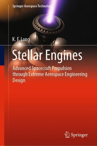 Stellar Engines: Advanced Spacecraft Propulsion through Extreme Aerospace Engineering Design.