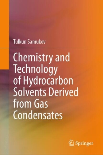 Chemistry and Technology of Hydrocarbon Solvents Derived from Gas Condensates.