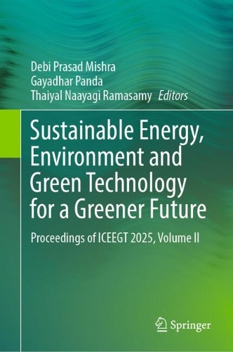 Sustainable Energy, Environment and Green Technology for a Greener Future: Proceedings of ICEEGT 2025, Volume II.