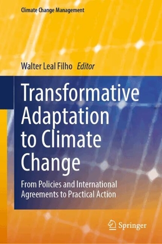 Transformative Adaptation to Climate Change: From Policies and International Agreements to Practical Action.