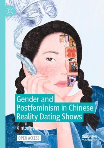 Gender and Postfeminism in Chinese Reality Dating Shows.