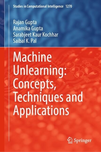 Machine Unlearning: Concepts, Techniques and Applications.