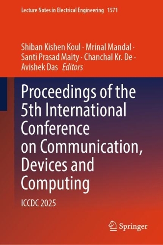 Proceedings of the 5th International Conference on Communication, Devices and Computing: ICCDC 2025.
