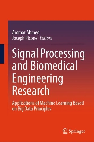 Signal Processing and Biomedical Engineering Research: Applications of Machine Learning Based on Big Data Principles.