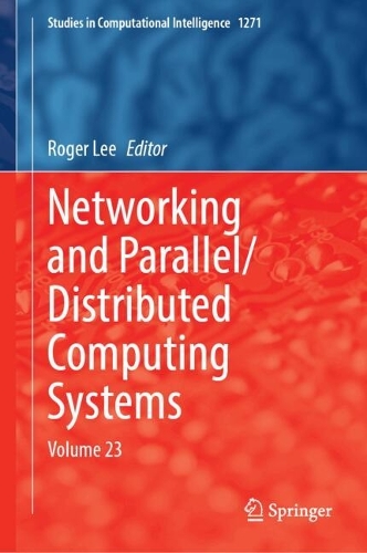 Networking and Parallel/Distributed Computing Systems: Volume 23.