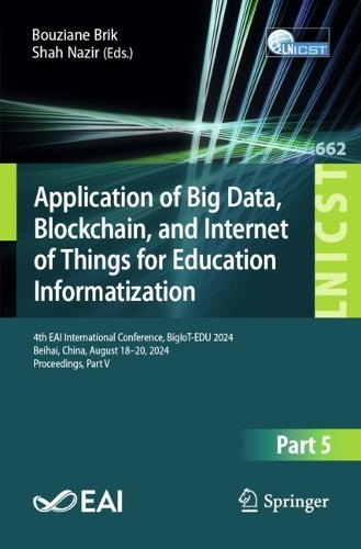 Application of Big Data, Blockchain, and Internet of Things for Education Informatization: 4th EAI International Conference, BigIoT-EDU 2024, Beihai, China, August 18-20, 2024, Proceedings, Part V.