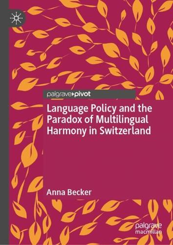 Language Policy and the Paradox of Multilingual Harmony in Switzerland.