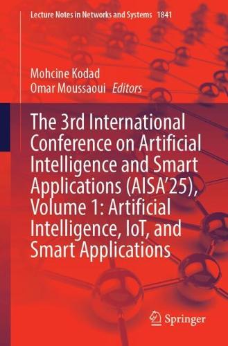 The 3rd International Conference on Artificial Intelligence and Smart Applications (AISA'25), Volume 1: Artificial Intelligence, IoT, and Smart Applications.